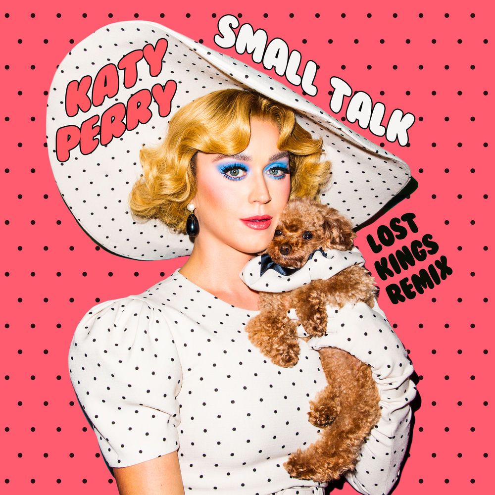 Small Talk (Lost Kings Remix) (Feat. Lost Kings) - Katy Perry feat. Lost Kings