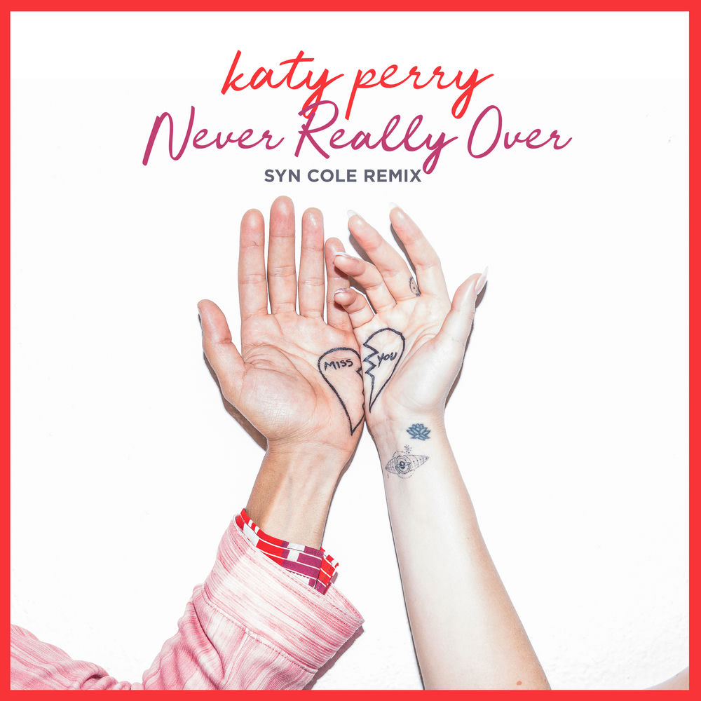 Never Really Over (Syn Cole Remix) (Feat. Syn Cole) - Katy Perry feat. Syn Cole