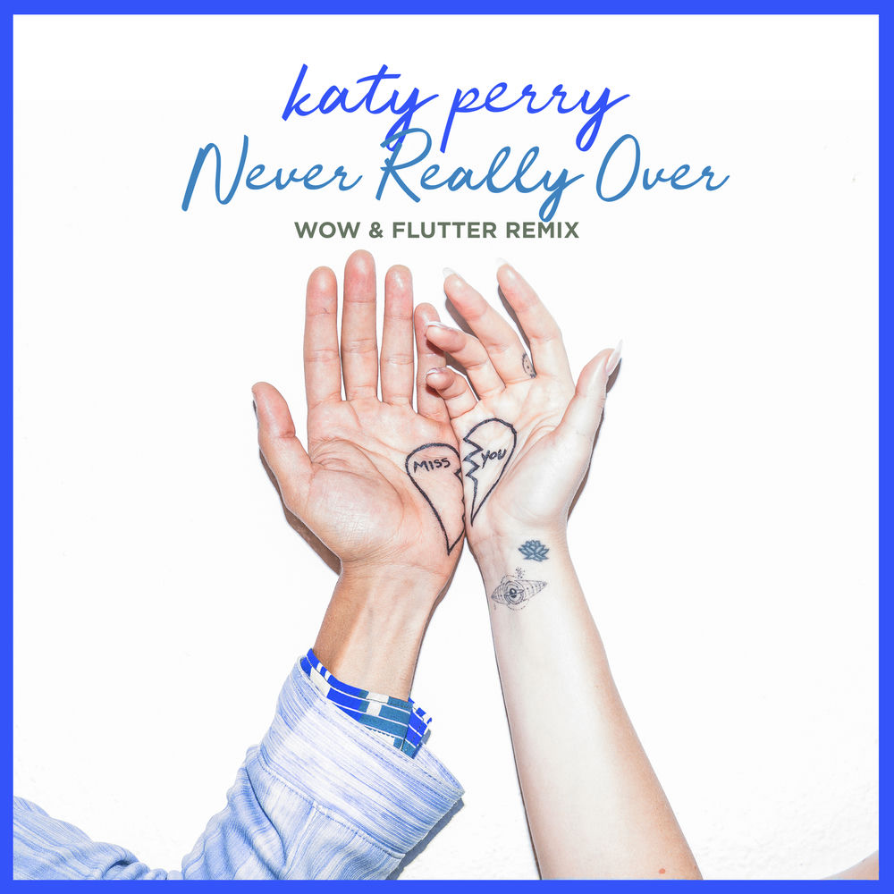 Never Really Over (Wow & Flutter Remix) (Feat. Wow & Flutter) - Katy Perry feat. Wow & Flutter
