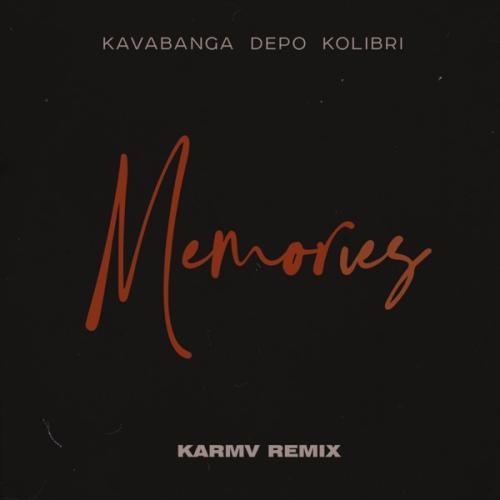 Kavabanga & Depo & Kolibri - Memories (Karmv Remix)
