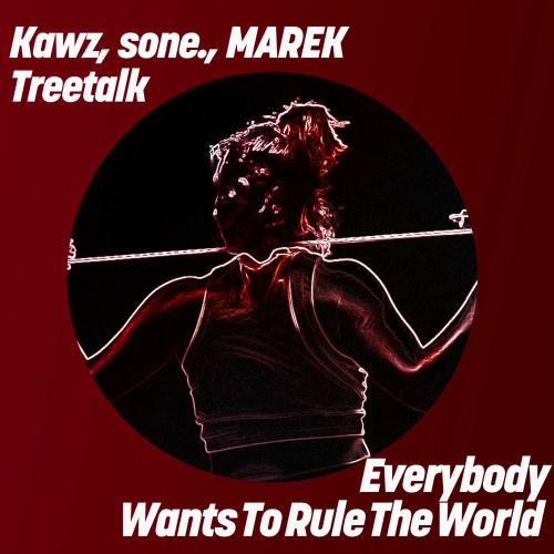Kawz, sone., MAREK (FR) & Treetalk - Everybody Wants To Rule The World