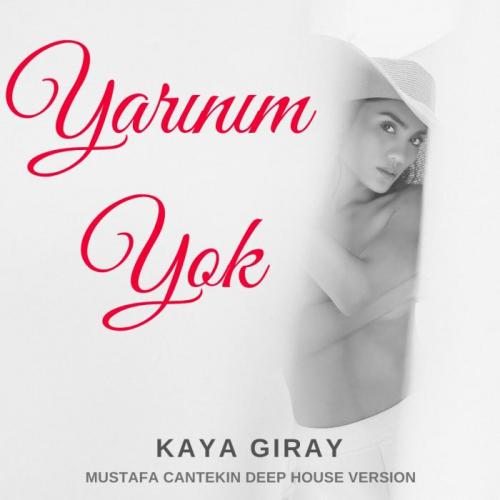 Yarınım Yok (Mustafa Cantekin Deep House Version) - Kaya Giray