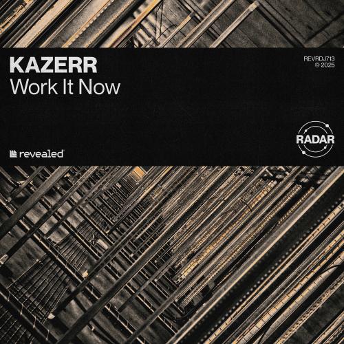 KAZERR & Revealed Recordings - Work It Now