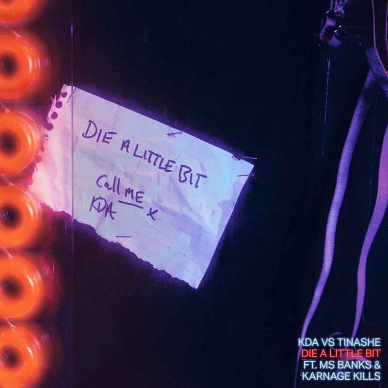 Die A Little Bit (Feat. Karnage Kills) (Kda Remix) - Kda, Tinashe & Ms Banks feat. Karnage Kills
