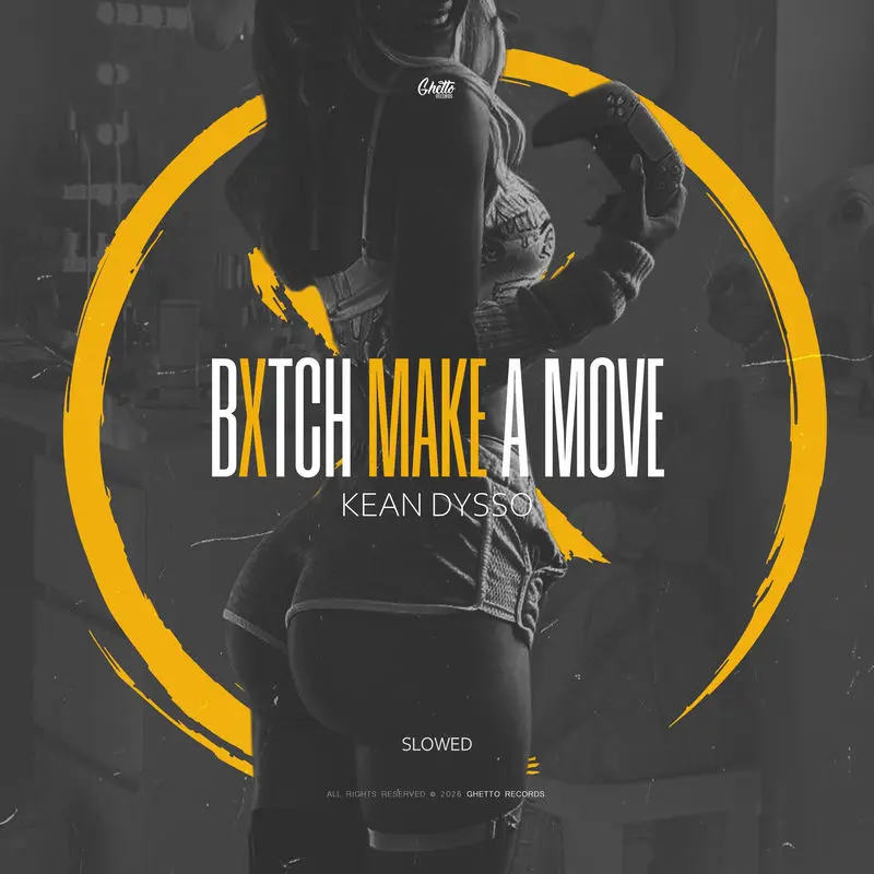 Bxtch Make A Move (Slowed) - KEAN DYSSO
