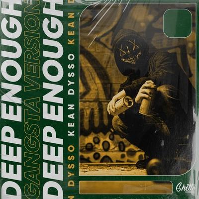 KEAN DYSSO - Deep Enough (Gangsta Version)