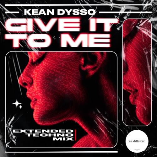 KEAN DYSSO - Give It to Me (Extended Techno Mix)