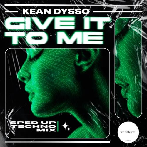KEAN DYSSO - Give It to Me (Sped up Techno Mix)