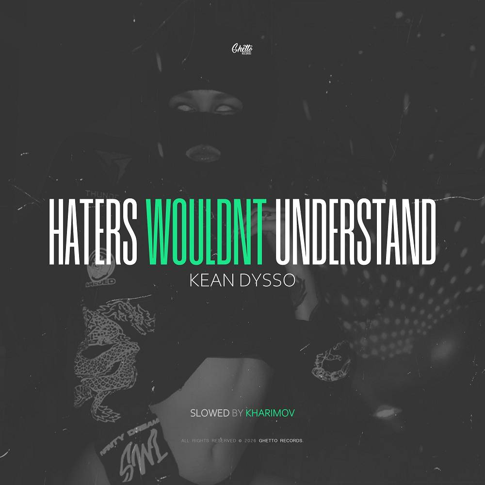 Haters Wouldnt Understand (Slowed by Kharimov) - KEAN DYSSO & Kharimov