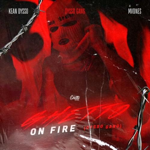 Ghetto on Fire (Dysso Gang) - KEAN DYSSO, MVDNES & DYSSO GANG