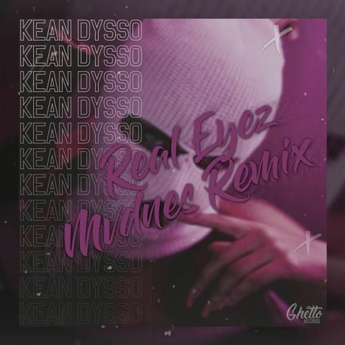 KEAN DYSSO - Real Eyez (MVDNES Remix)