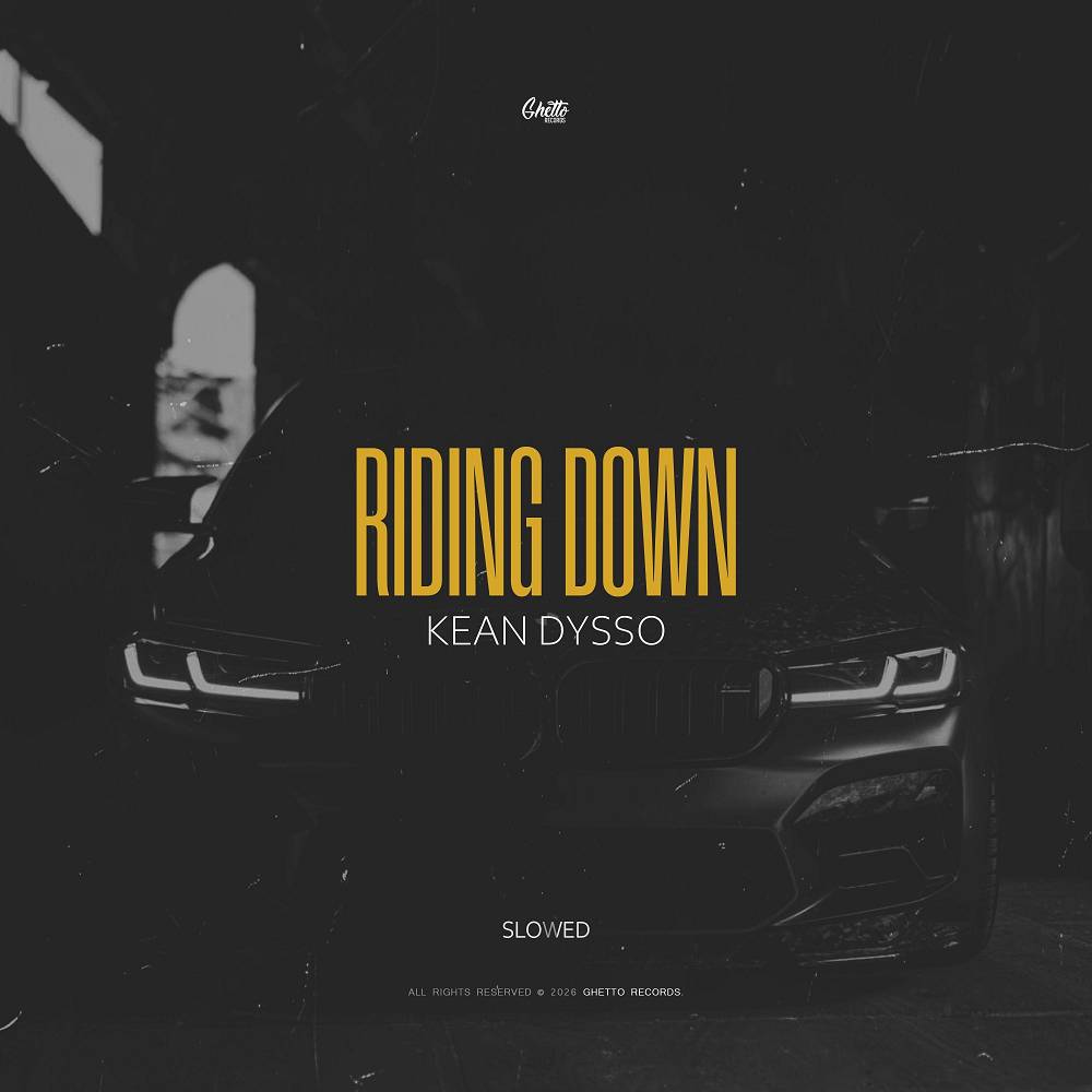 KEAN DYSSO - Riding Down (Slowed)