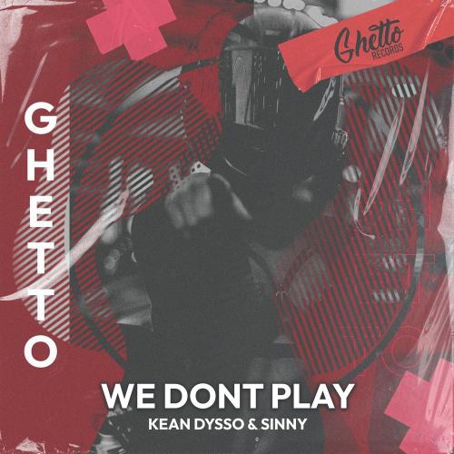 KEAN DYSSO & Sinny - We Don't Play (Slowed Edit)