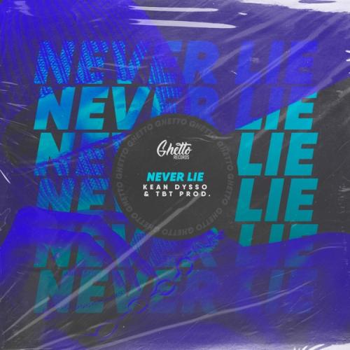 Never Lie - KEAN DYSSO & TBT Prod