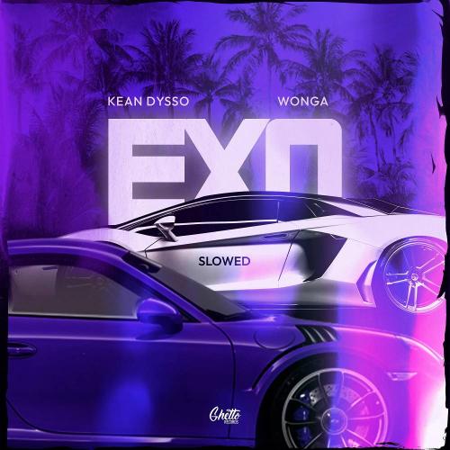 KEAN DYSSO & Wonga - Exo (Slowed)