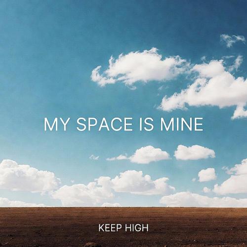 Keep High - My Space is Mine (Original Mix)