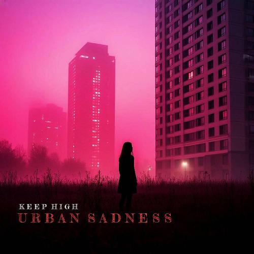 Keep High - Urban Sadness
