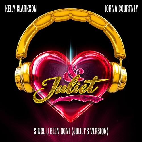 Kelly Clarkson feat. Lorna Courtney - Since U Been Gone (Juliet Is Version)