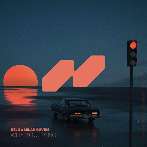 Kelo & Milan Gavris - Why You Lying
