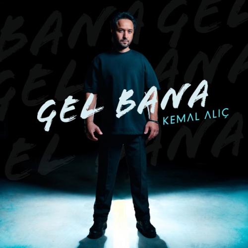 Gel Bana - Kemal Alıç