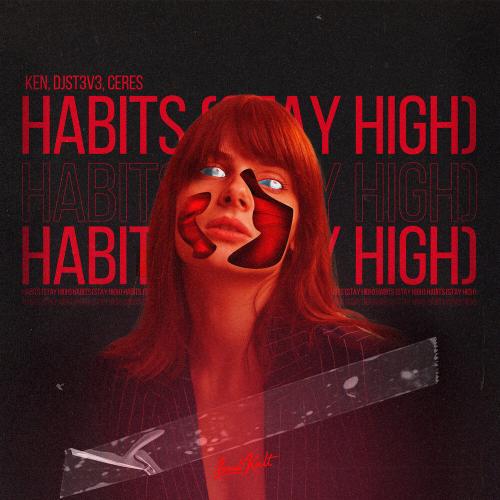 Habits (Stay High) - Ken, DJ St3v3, CERES