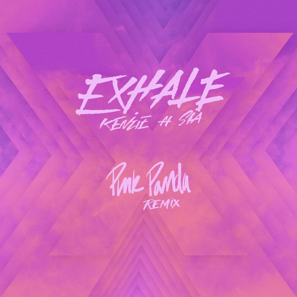 Exhale (Feat. Sia) (Pink Panda Remix) - kenzie & Sia feat. Pink Panda