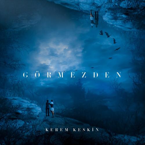 Kerem Keskin - Görmezden