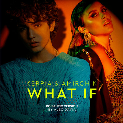 What If Romantic Version by ALEX DAVIA - KERRIA, Amirchik