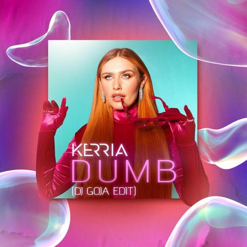 KERRIA - Dumb (Dj Goja Edit)