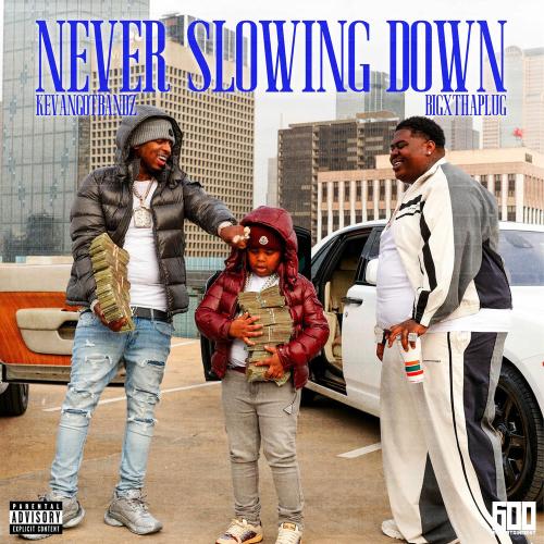 Kevangotbandz & BigXthaPlug - Ain't Never Slowing Down
