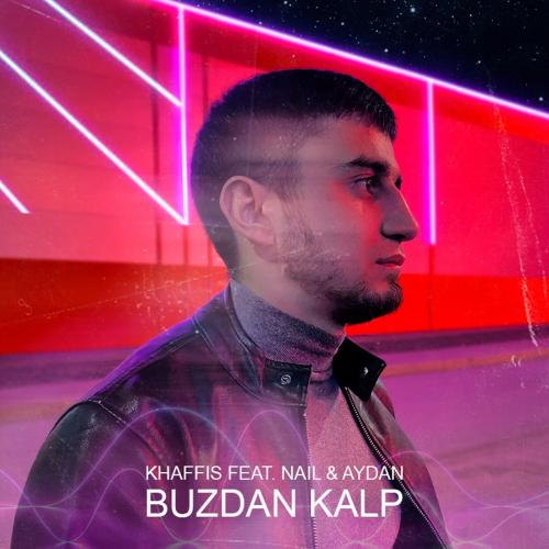 Khaffis feat. Nail & Aydan - Buzdan Kalp
