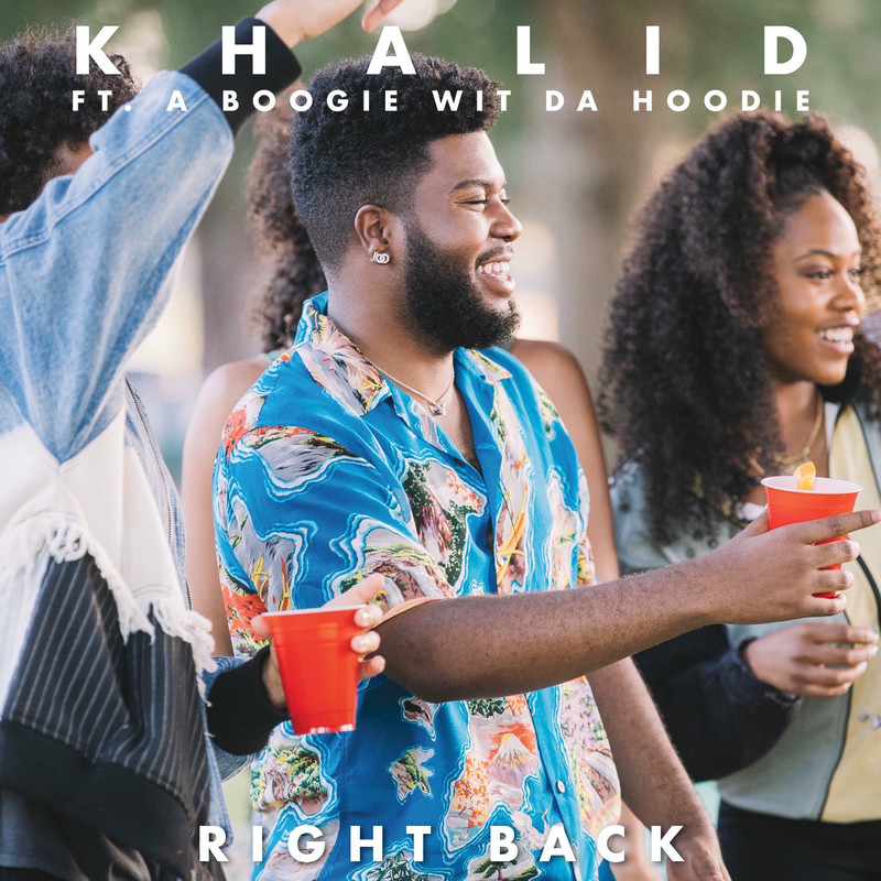 Right Back (Feat. A Boogie Wit Da Hoodie) - Khalid feat. A Boogie Wit da Hoodie