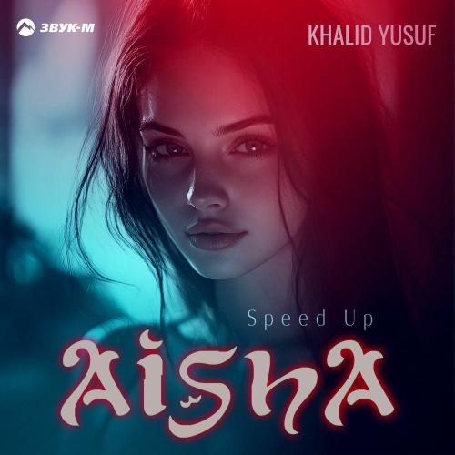 KHALID YUSUF - Aisha (Speed Up)