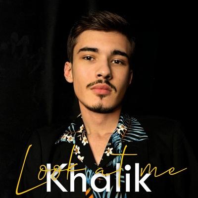 Look at me - KHALIK