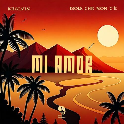 Khalvin & ISOLA CHE NON C'È - Mi Amor