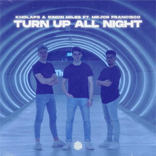 Kholaps, Simon Miles & Mejor Francisco - Turn Up All Night
