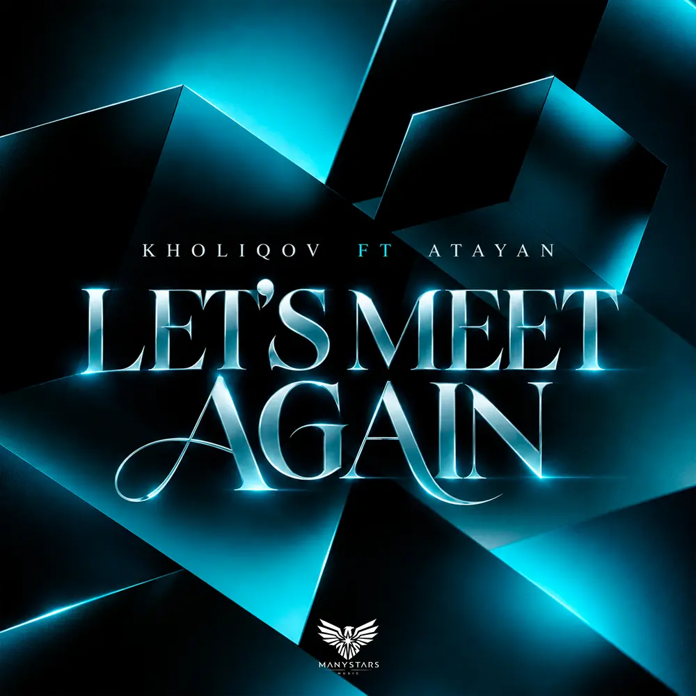 Let’s Meet Again - Kholiqov, ATAYAN