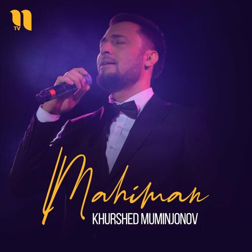 Khurshed Muminjonov - Mahiman