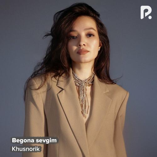 Khusnorik - Begona Sevgim