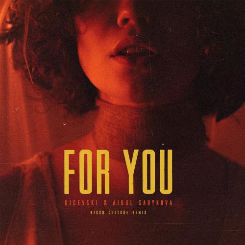 Kicevski & Aigul Sadykova - For You (Nikko Culture Remix)