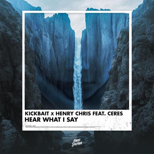 Kickbait & Henry Chris - Hear What I Say (feat. Ceres)