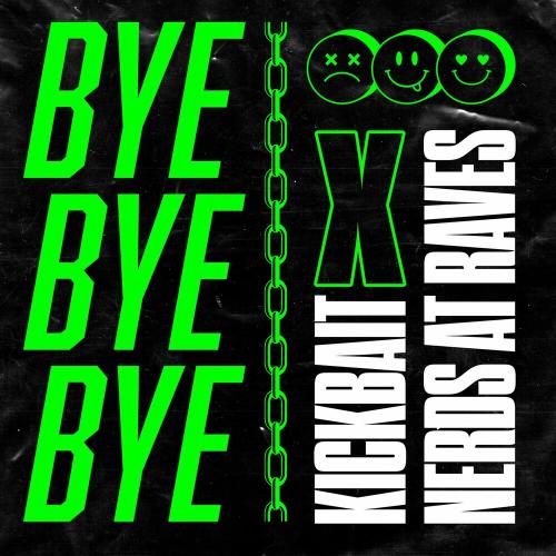 Kickbait & Nerds At Raves - Bye Bye Bye