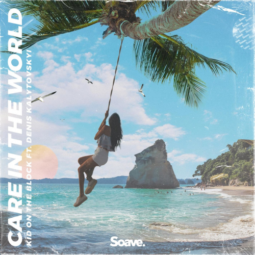 Kid On The Block feat. Denis Kalytovskyi - Care In The World 