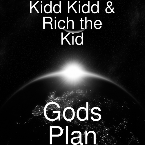 Gods Plan - Kidd Kidd & Rich The Kid
