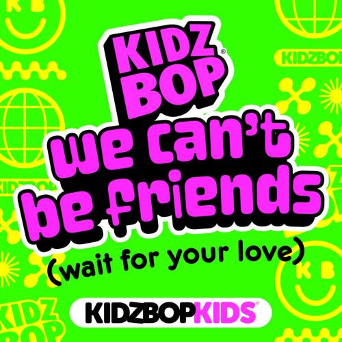 KIDZ BOP Kids - we can’t be friends (wait for your love)