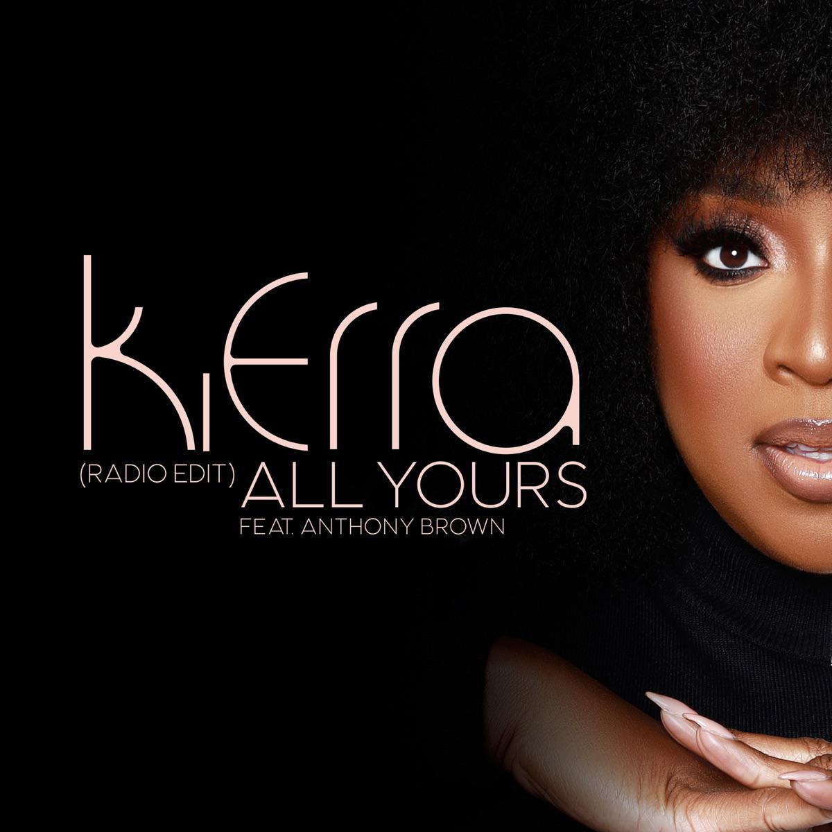 All Yours (Radio Edit) [feat. Anthony Brown] - Kierra Sheard