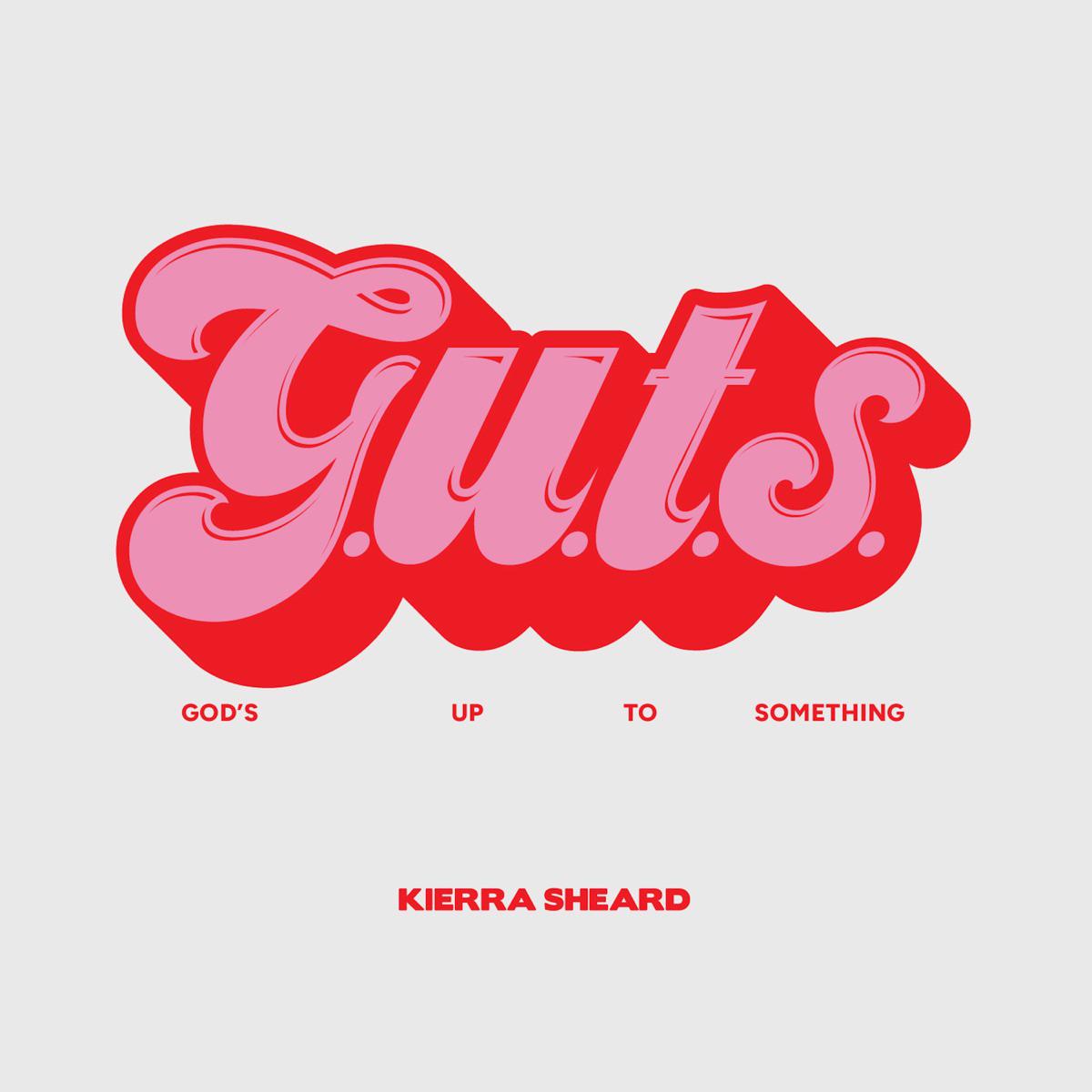 G.U.T.S. (God's Up To Something) - Kierra Sheard