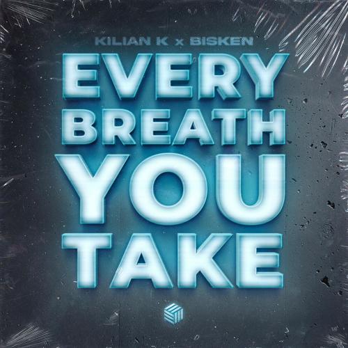 Kilian K & Bisken - Every Breath You Take