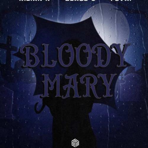 Bloody Mary - Kilian K, Blaze U, feva.