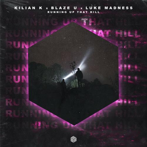 Kilian K, Blaze U, Luke Madness - Running Up That Hill
